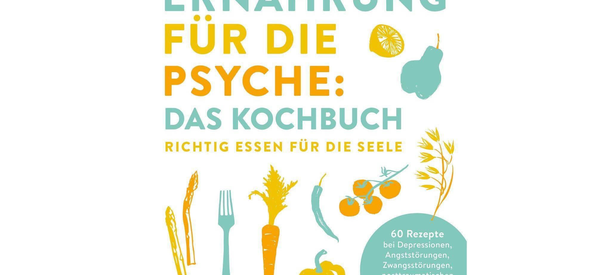 Cover «Ernährung für die Psyche: Das Kochbuch»