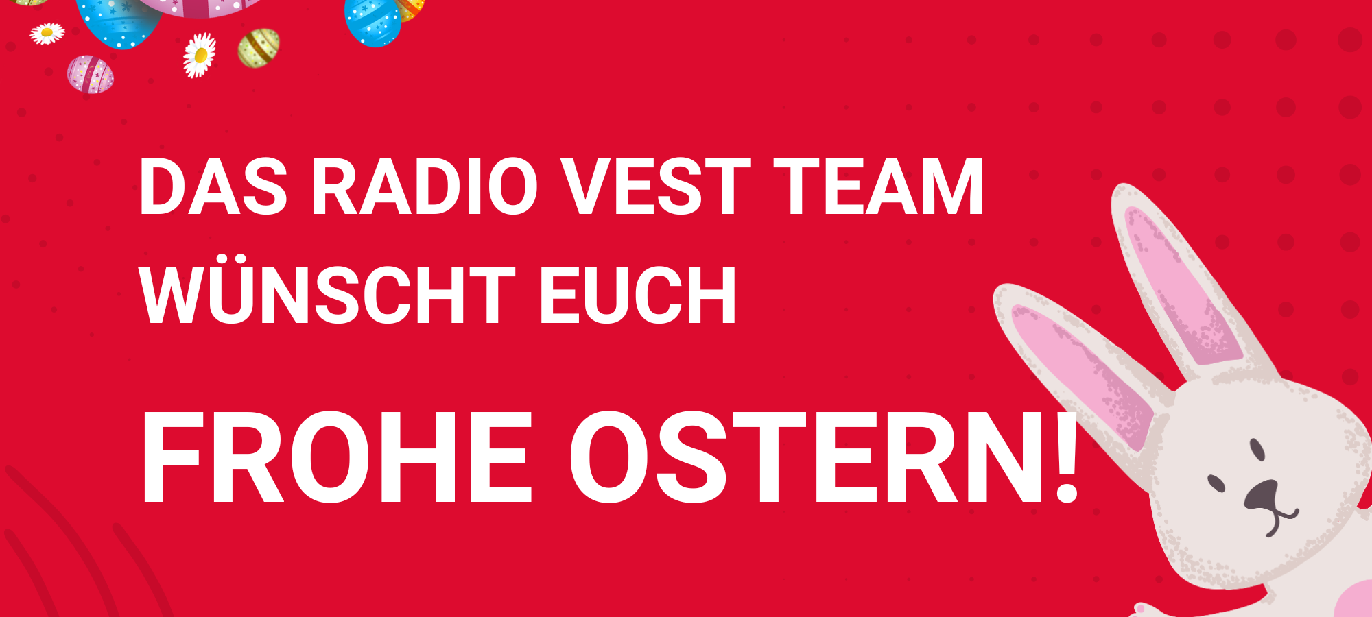 Frohe Ostern wünscht Radio Vest!